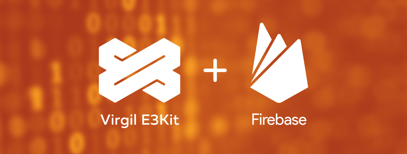 Introducing E3kit for Firebase, a New End-to-End Encryption SDK with Key Functionalities Built In